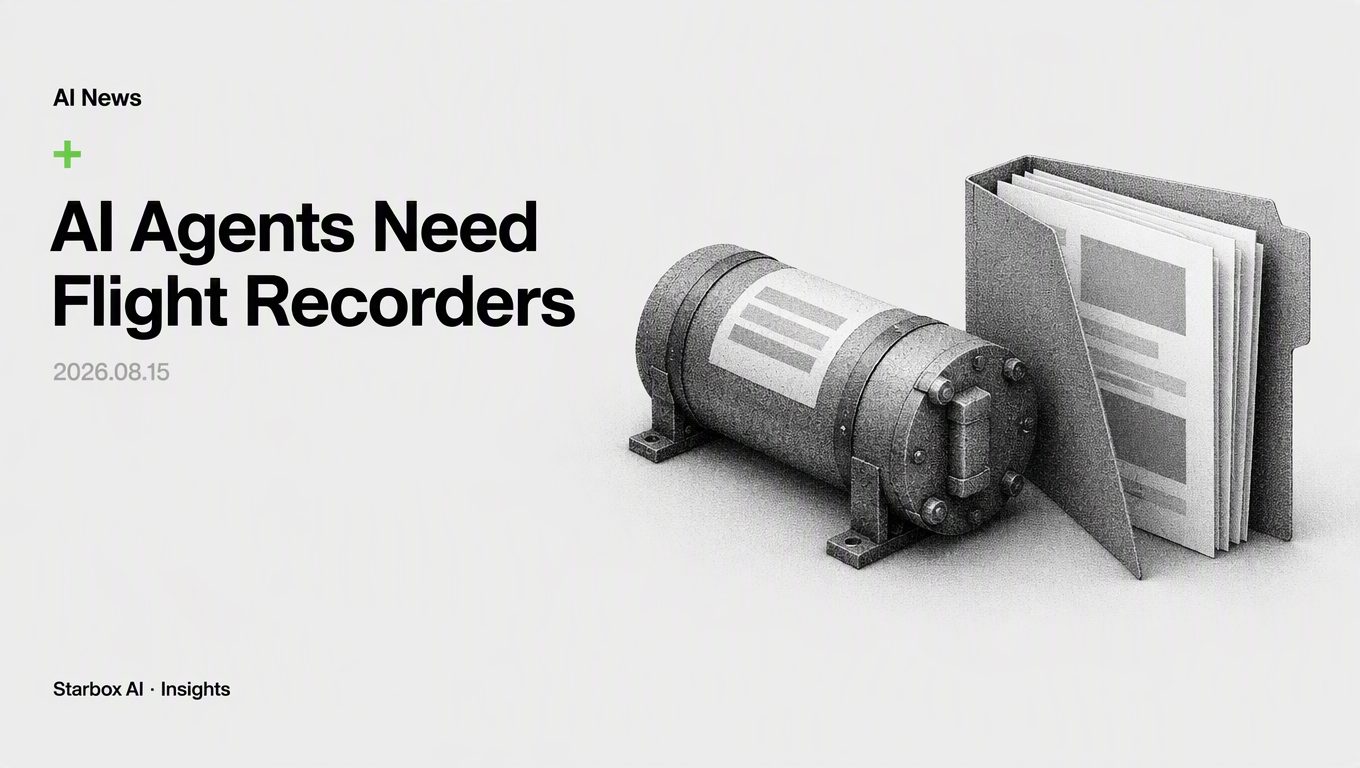 Why Enterprise AI Agents Need a Flight Recorder