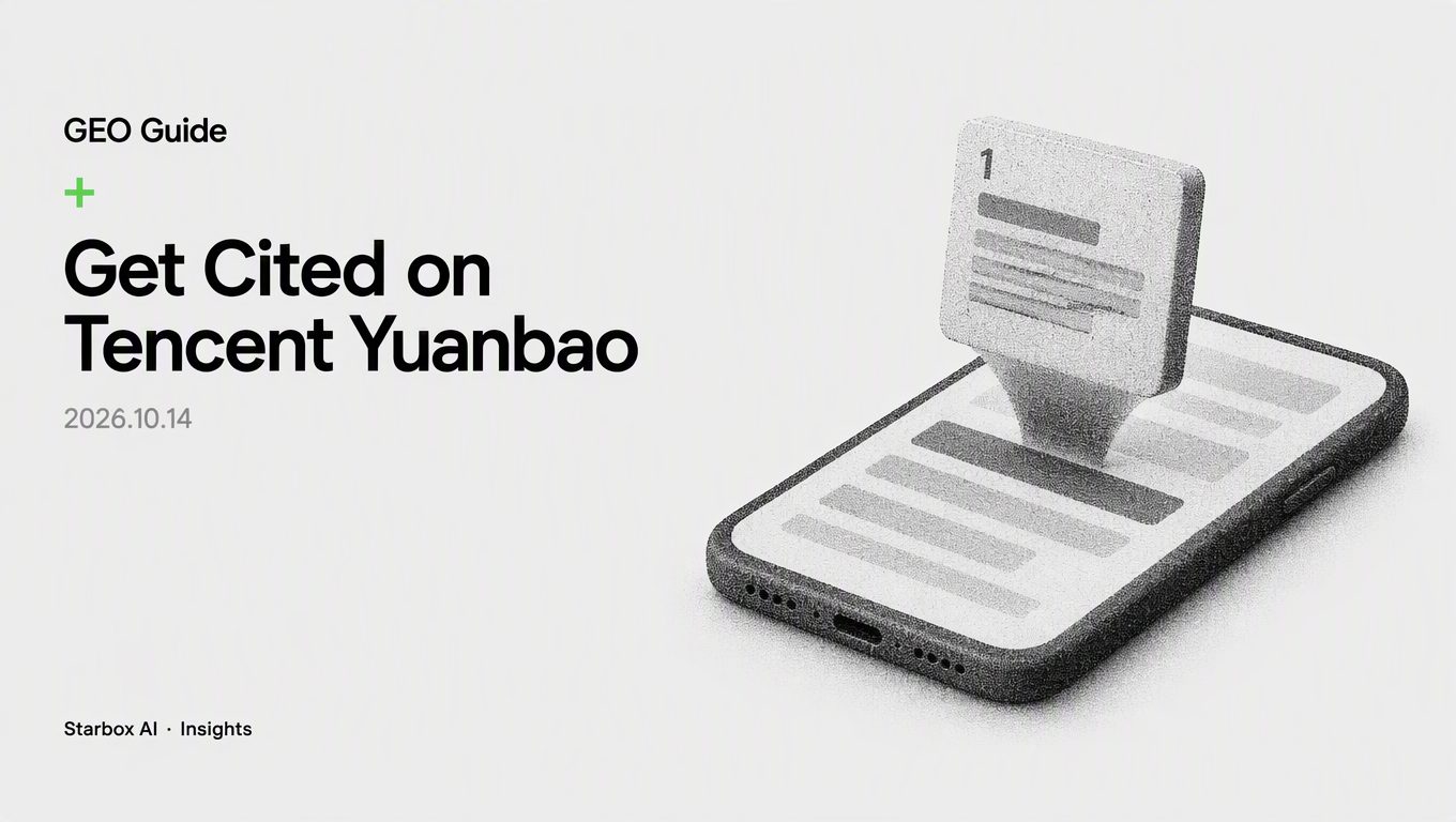 What Gets Cited by Tencent Yuanbao? 6 Rules for GEO